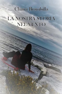 La nostra storia nel vento (eBook, ePUB) - Brambilla, Chiara
