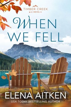 When We Fell (Timber Creek Series, #4) (eBook, ePUB) - Aitken, Elena