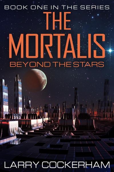 The Mortalis: Beyond the Stars (eBook, ePUB) The Mortalis: Beyond the Stars (eBook, ePUB)