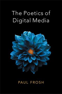 The Poetics of Digital Media (eBook, ePUB) - Frosh, Paul
