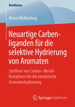 Neuartige Carbenliganden für die selektive Hydrierung von Aromaten (eBook, PDF) - Wollenburg, Marco