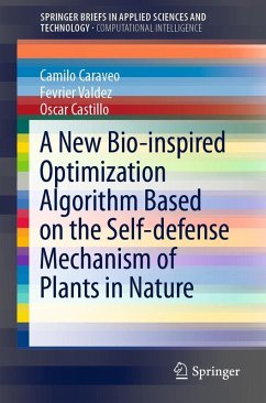 A New Bio-inspired Optimization Algorithm Based on the Self-defense Mechanism of Plants in Nature (eBook, PDF) - Caraveo, Camilo; Valdez, Fevrier; Castillo, Oscar