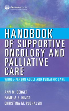 Handbook of Supportive Oncology and Palliative Care (eBook, ePUB) - Berger, Ann; Hinds, Pamela S.; Puchalski, Christina
