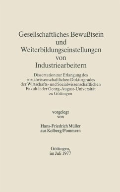 Gesellschaftliches Bewußtsein und Weiterbildungseinstellungen von Industriearbeitern (eBook, PDF) - Müller, Hans-Friedrich