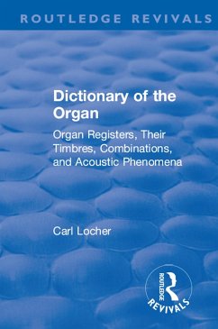 Revival: Dictionary of the Organ (1914) (eBook, ePUB) - Locher, Carl