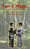 Fate & Magic (Majoh Gakuin & Hikari Juku - Japanese Witch Schools, #3) (eBook, ePUB) Fate & Magic (Majoh Gakuin & Hikari Juku - Japanese Witch Schools, #3) (eBook, ePUB)