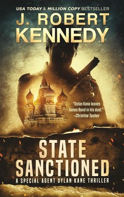 State Sanctioned (Special Agent Dylan Kane Thrillers, #8) (eBook, ePUB) - Kennedy, J. Robert