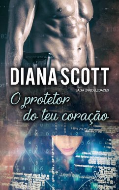 O protetor do teu coracao (eBook, ePUB) - Scott, Diana