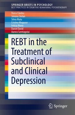 REBT in the Treatment of Subclinical and Clinical Depression (eBook, PDF) - Cândea, Diana; Stefan, Simona; Matu, Silviu; Mogoase, Cristina; Iftene, Felicia; David, Daniel; Szentagotai, Aurora