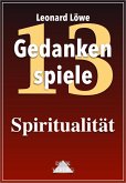 Gedankenspiele Thema 13: Spiritualität (eBook, ePUB)