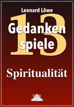 Gedankenspiele Thema 13: Spiritualität (eBook, ePUB) Cover Gedankenspiele Thema 13: Spiritualität (eBook, ePUB)