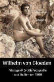 Wilhelm von Gloeden - Vintage & Erotik Fotografie aus Sizilien um 1900 (eBook, ePUB) Wilhelm von Gloeden - Vintage & Erotik Fotografie aus Sizilien um 1900 (eBook, ePUB)
