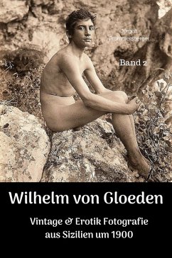 Wilhelm von Gloeden - Vintage & Erotik Fotografie aus Sizilien um 1900 (eBook, ePUB) Cover Wilhelm von Gloeden - Vintage & Erotik Fotografie aus Sizilien um 1900 (eBook, ePUB)