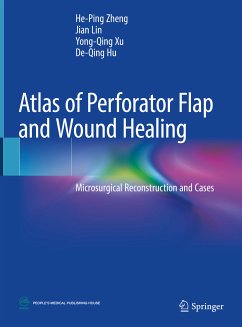 Atlas of Perforator Flap and Wound Healing (eBook, PDF) - Zheng, He-Ping; Lin, Jian; Xu, Yong-Qing; Hu, De-Qing