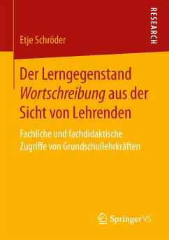 Der Lerngegenstand Wortschreibung aus der Sicht von Lehrenden (eBook, PDF) - Schröder, Etje