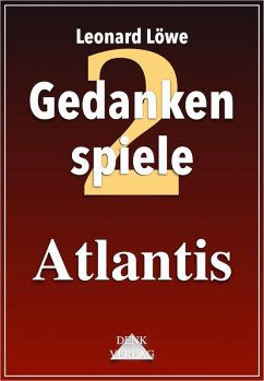 Gedankenspiele Thema 2: Atlantis (eBook, ePUB) - Löwe, Leonard