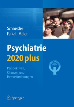 Psychiatrie 2020 plus (eBook, PDF) - Schneider, Frank; Falkai, Peter