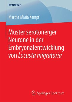 Muster serotonerger Neurone in der Embryonalentwicklung von Locusta migratoria (eBook, PDF) - Kempf, Martha Maria