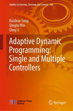 Adaptive Dynamic Programming: Single and Multiple Controllers (eBook, PDF) - Song, Ruizhuo; Wei, Qinglai; Li, Qing