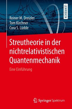 Streutheorie in der nichtrelativistischen Quantenmechanik (eBook, PDF) - Dreizler, Reiner M.; Kirchner, Tom; Lüdde, Cora S.