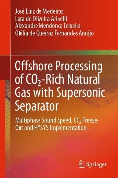 Offshore Processing of CO2-Rich Natural Gas with Supersonic Separator (eBook, PDF) - de Medeiros, José Luiz; de Oliveira Arinelli, Lara; Teixeira, Alexandre Mendonça; Araújo, Ofélia de Queiroz Fernandes