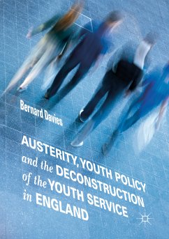 Austerity, Youth Policy and the Deconstruction of the Youth Service in England (eBook, PDF) - Davies, Bernard