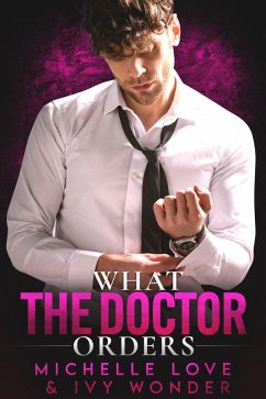What the Doctor Orders: A Single Daddy Doctor Romance (Saved by the Doctor, #2) (eBook, ePUB) - Love, Michelle