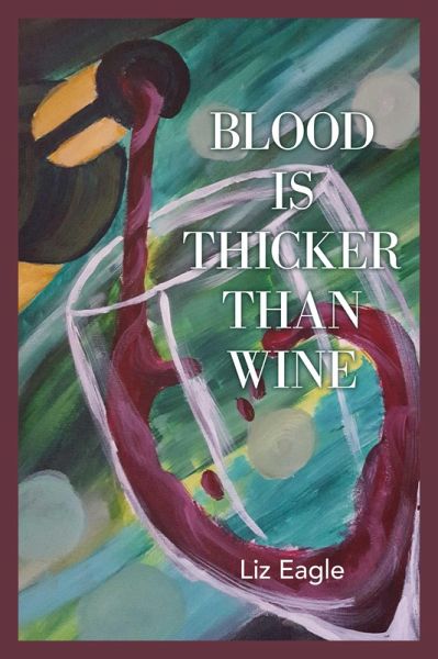 Blood Is Thicker Than Wine (eBook, ePUB) Blood Is Thicker Than Wine (eBook, ePUB)