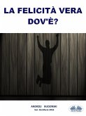 La Felicità Vera Dov'è? (eBook, ePUB)