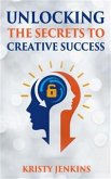 Unlocking The Secrets To Creative Success (eBook, ePUB)
