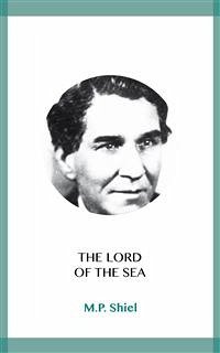 The Lord of the Sea (eBook, ePUB) - Shiel, M.P.