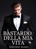 Bastardo della mia vita (eBook, ePUB)