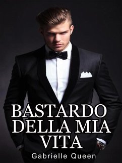 Bastardo della mia vita (eBook, ePUB) - Queen, Gabrielle