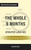 Summary: &quote;The Whole 9 Months: A Week-By-Week Pregnancy Nutrition Guide with Recipes for a Healthy Start&quote; by Jill Krause   Discussion Prompts (eBook, ePUB)