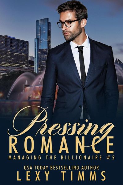 Pressing Romance (Managing the Billionaire, #5) (eBook, ePUB) Pressing Romance (Managing the Billionaire, #5) (eBook, ePUB)