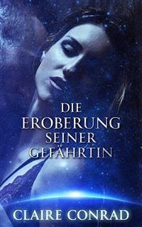 Die Eroberung seiner Gefährtin (eBook, ePUB) - Conrad, Claire