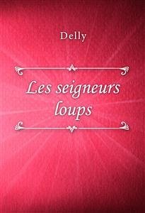 Les seigneurs loups (eBook, ePUB) - Delly