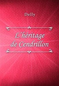 L’héritage de Cendrillon (eBook, ePUB) - Delly