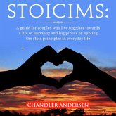 Stoicism: A Guide for Couples Who Live Together Towards a Life of Harmony and Happiness by Appling the Stoic Principles in Everyday Life (eBook, ePUB)