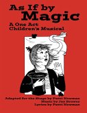 As If By Magic: A One Act Children's Musical (eBook, ePUB) As If By Magic: A One Act Children's Musical (eBook, ePUB)
