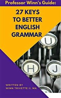 27 Keys to Better English Grammar (eBook, ePUB) - Trivette II, Winn