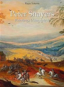 Peter Snayers: Paintings (Annotated) (eBook, ePUB) - Yotova, Raya