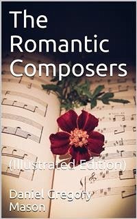 The Romantic Composers (eBook, PDF) - Gregory Mason, Daniel