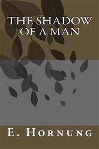 The Shadow of a Man (eBook, ePUB) - W. Hornung, E.