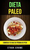 Dieta Paleo: Comienza Tu Viaje De Pérdida De Peso (eBook, ePUB)