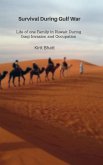 **Survival During Gulf War**Life of one Family in Kuwait During Iraqi Invasion and Occupation** (eBook, ePUB)