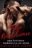 Bajo Restricciones: Una Historia Romantica de BDSM (eBook, ePUB)