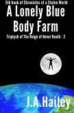A Lonely Blue Body Farm, Triptych of The Reign of Never Death - 2 (Chronicles of a Stolen World, #5) (eBook, ePUB)