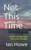 Not This Time (Kip Kenver Thriller, #1) (eBook, ePUB)