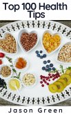 Top 100 Health Tips (eBook, ePUB) Top 100 Health Tips (eBook, ePUB)